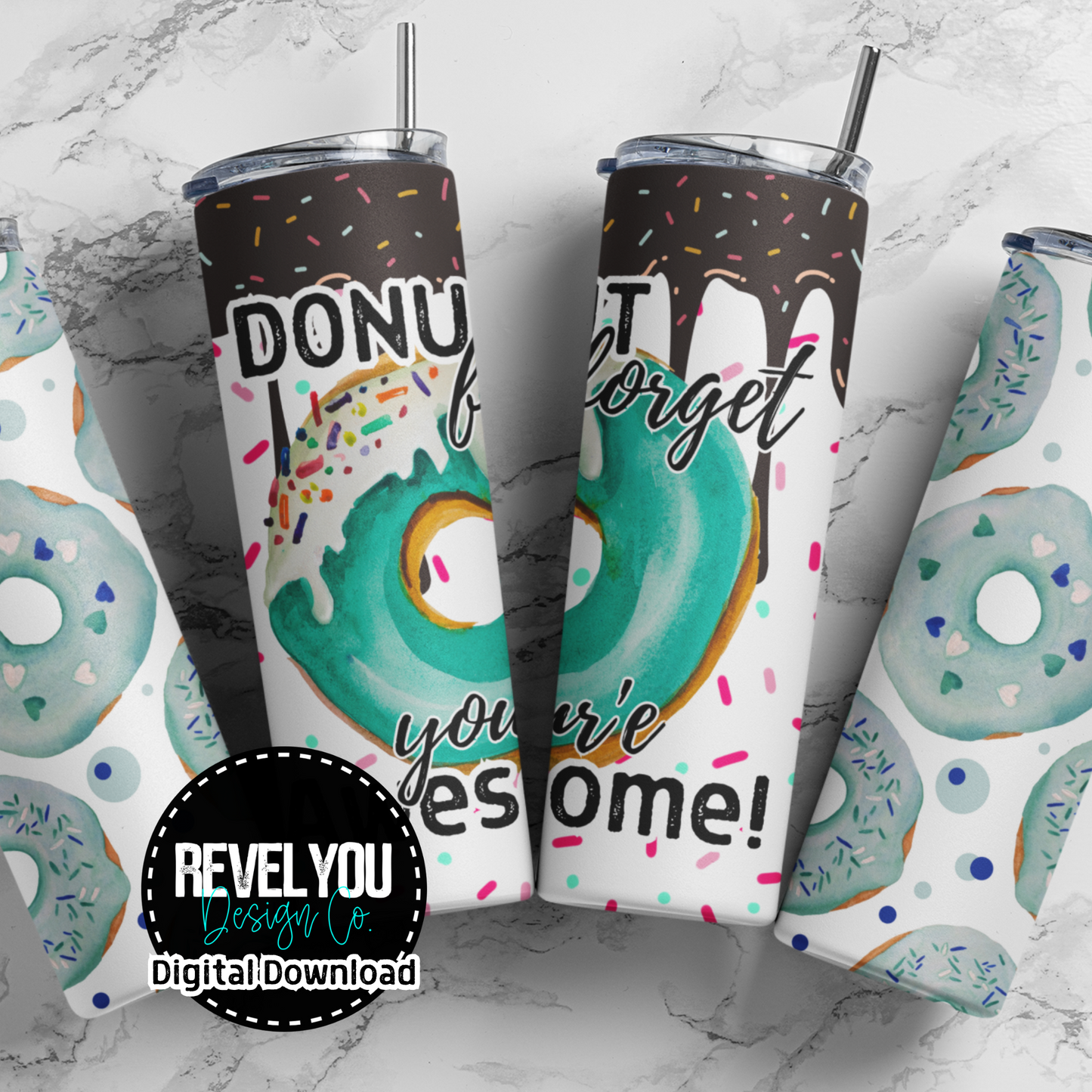 Donut Forget You're Awesome - Digital Tumbler PNG
