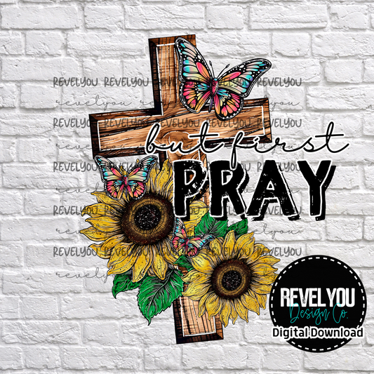 But First Pray Sunflower Cross  - PNG