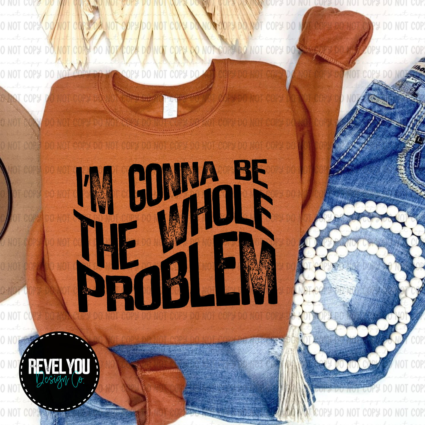 I'm Gonna Be The Whole Problem - Black and White Set - PNG