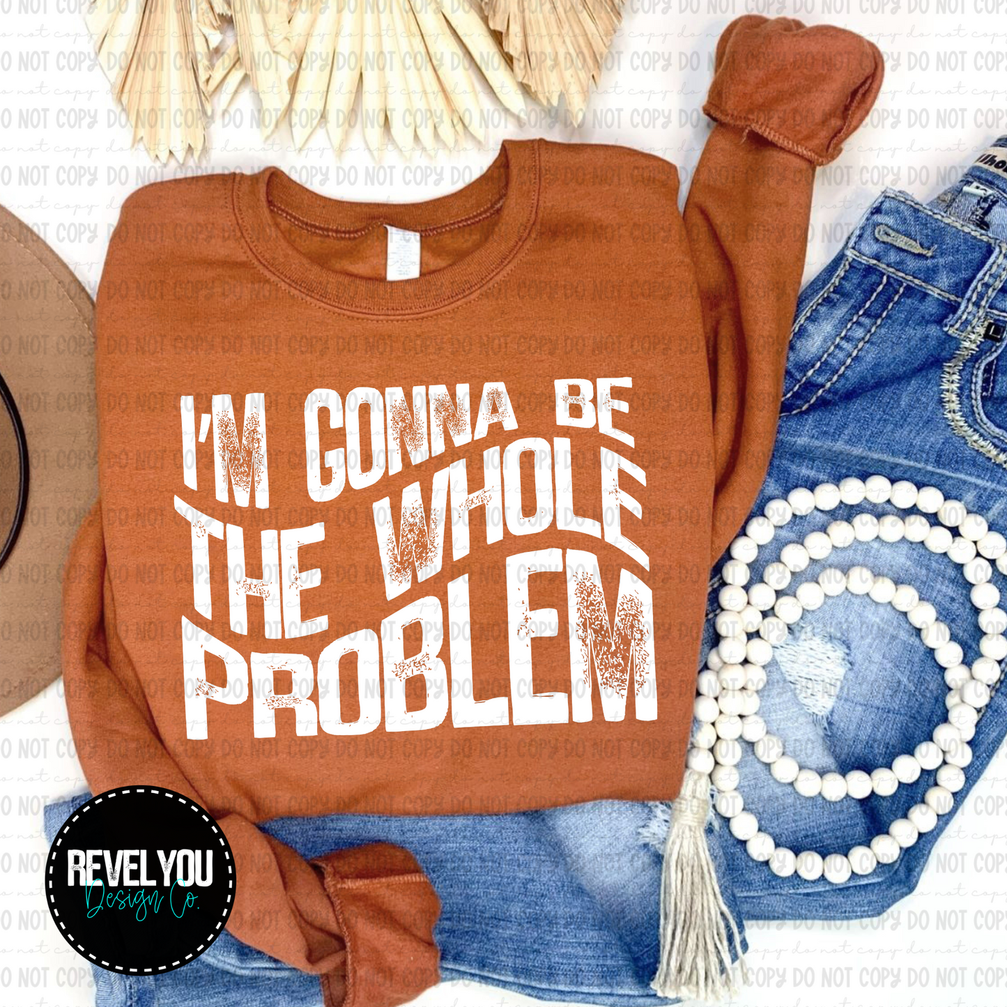 I'm Gonna Be The Whole Problem - Black and White Set - PNG
