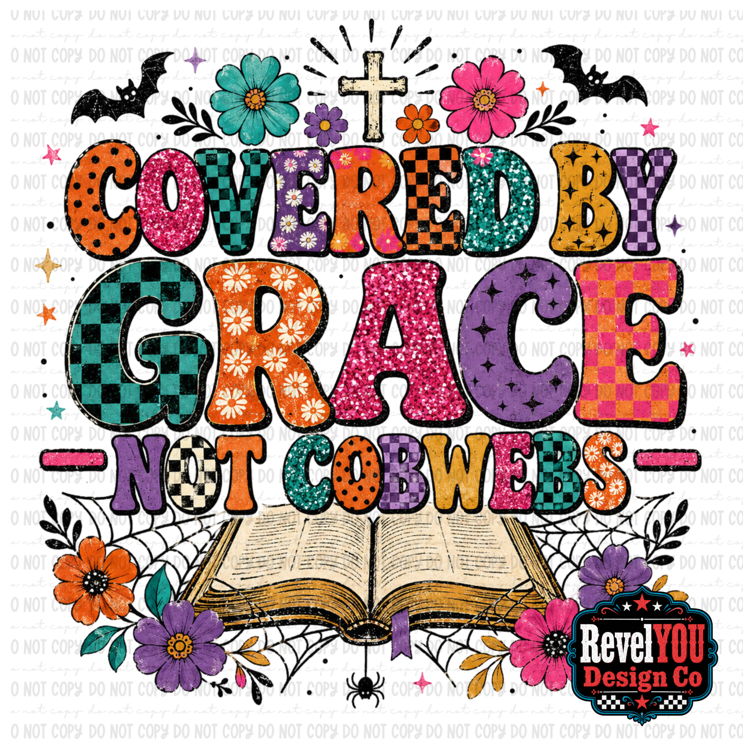 Covered In Grace Not Cobwebs - EXCLUSIVE - LIMITED to 1 BUYER*WILL NOT RESTOCK