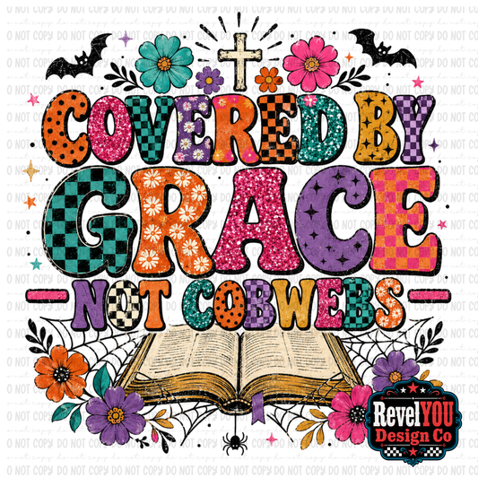 Covered In Grace Not Cobwebs - EXCLUSIVE - LIMITED to 1 BUYER*WILL NOT RESTOCK