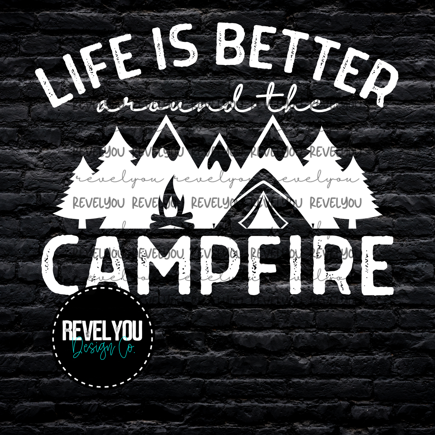 Life Is Better Around The Campfire *Black & White* - PNG