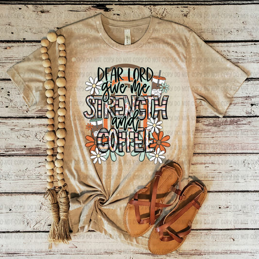 Dear Lord Give Me Strength And Coffee