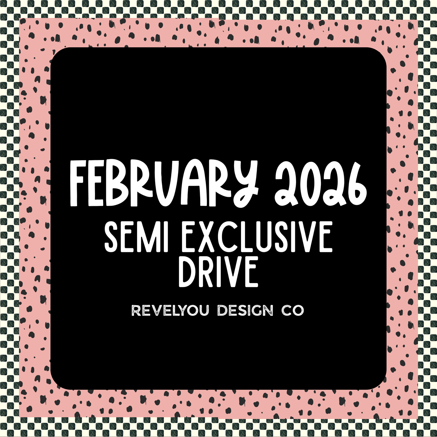 February 2026 Semi Exclusive Mini Drive - 10 DESIGNS!
