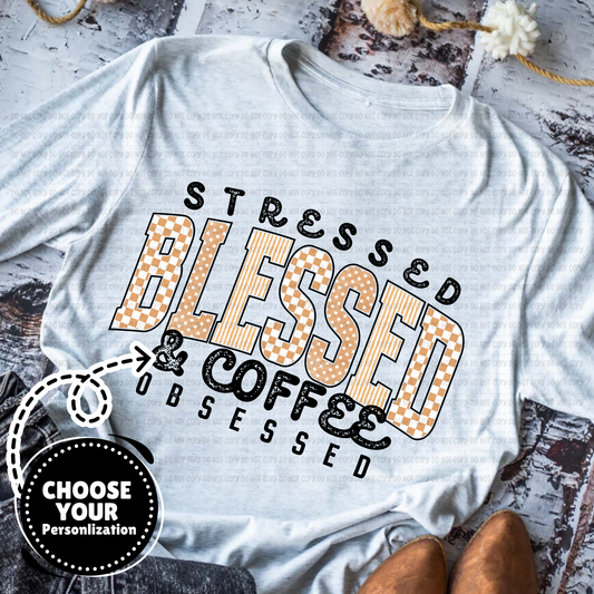 Stressed Blessed Obsessed - Customize Yours - PNG