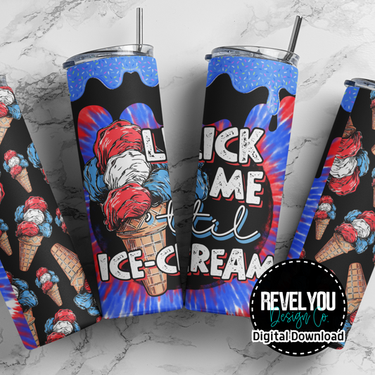 Lick Me Til Ice Cream - Digital Tumbler PNG