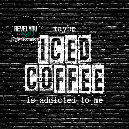 Maybe Iced Coffee Is Addicted To Me *white - PNG