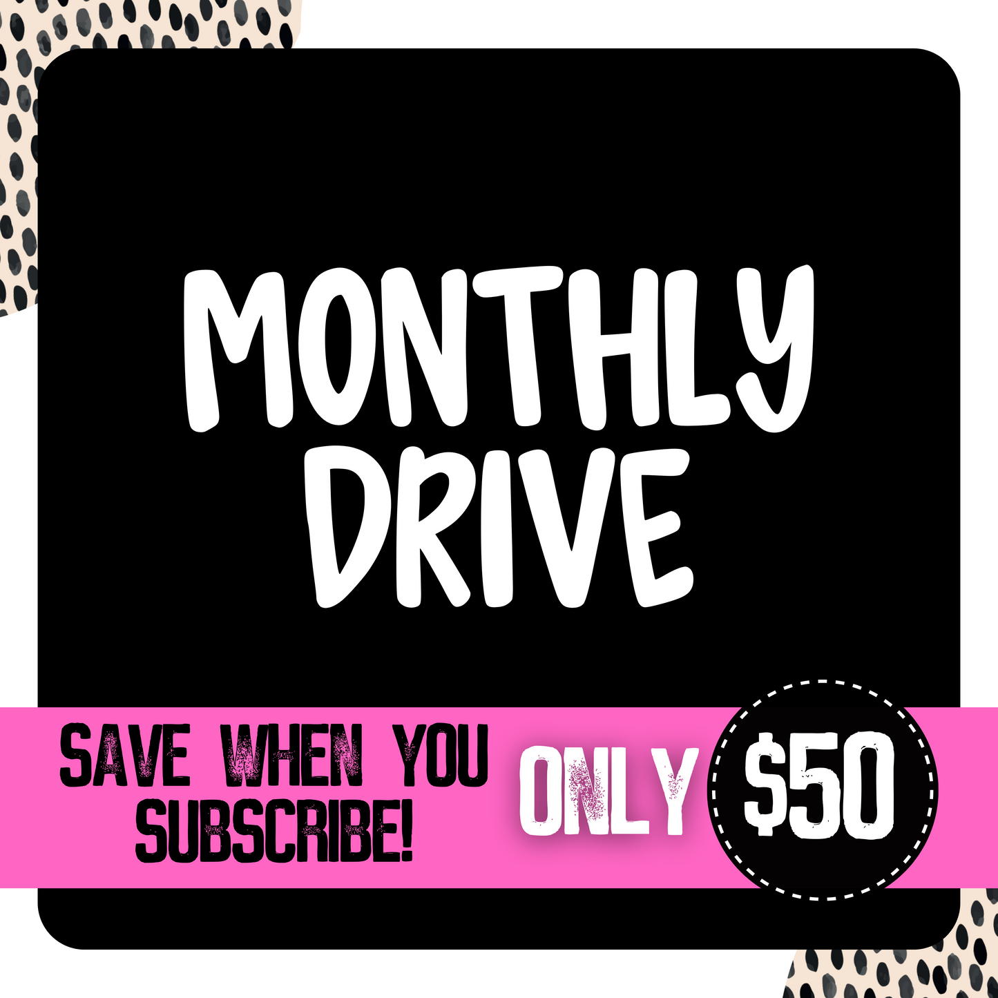 Monthly Drive Access