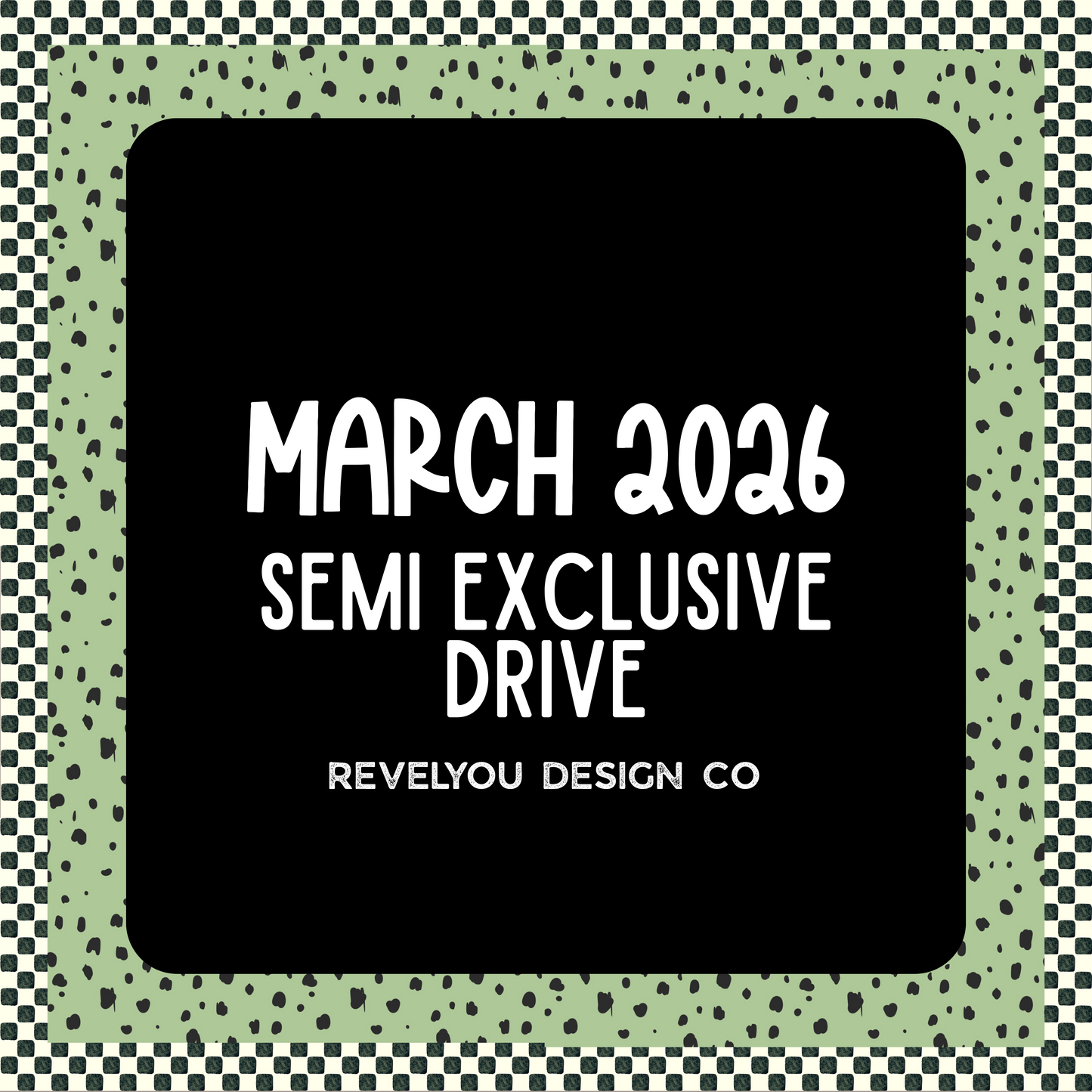 March 2026 Semi Exclusive Mini Drive - 10 DESIGNS!