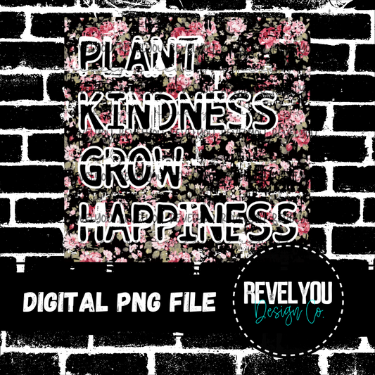 Plant Kindness Grow Happiness - PNG SEMI EXCLUSIVE!