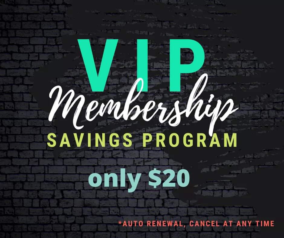 VIP MEMBERSHIP SAVINGS PROGRAM - MONTHLY SUBSCRIPTION - MUST GO TO WEBSITE TO ENROLL!!!