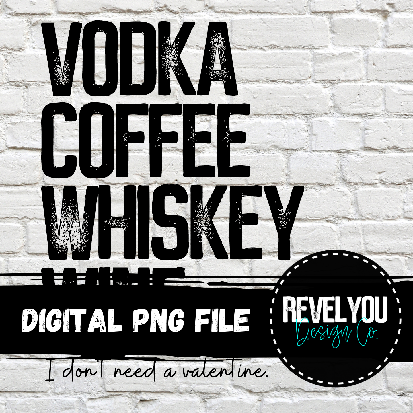 Vodka Coffee Whiskey Wine, I don't need a valentine - PNG