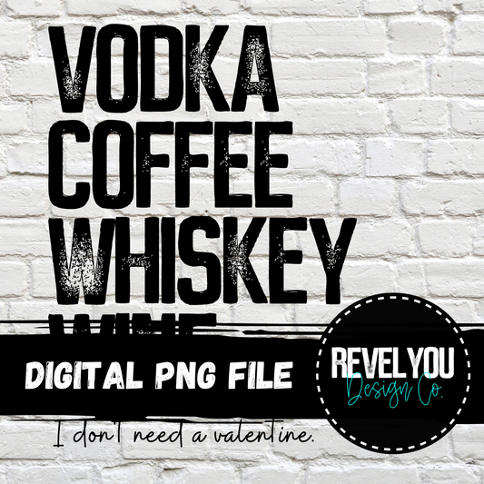 Vodka Coffee Whiskey Wine, I don't need a valentine - PNG